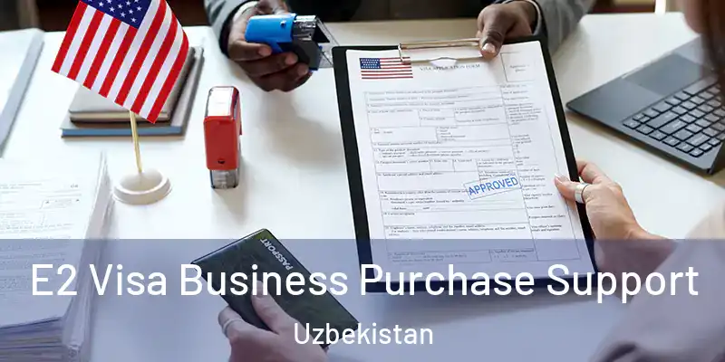  E2 Visa Business Purchase Support Uzbekistan