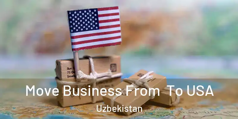  Move Business From To USA Uzbekistan