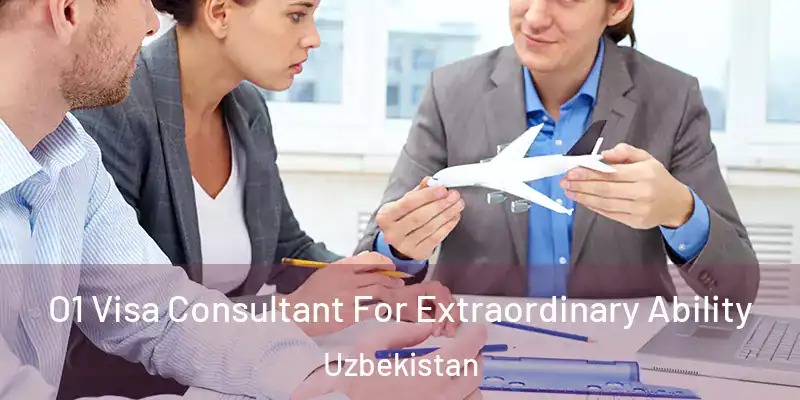  O1 Visa Consultant For Extraordinary Ability Uzbekistan