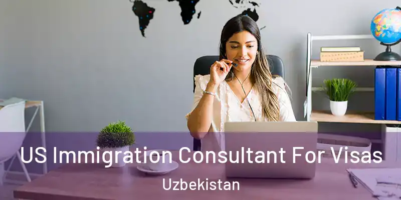  US Immigration Consultant For Visas Uzbekistan