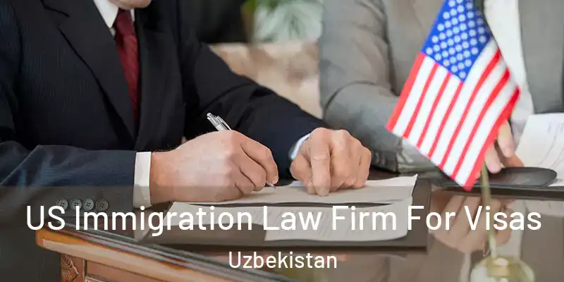  US Immigration Law Firm For Visas Uzbekistan