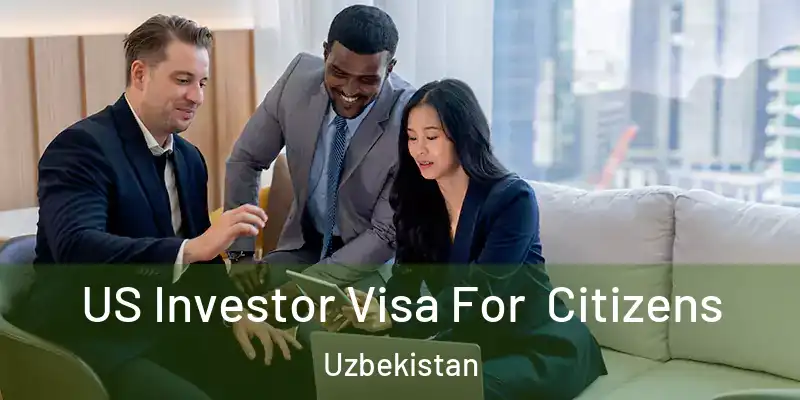  US Investor Visa For Citizens Uzbekistan