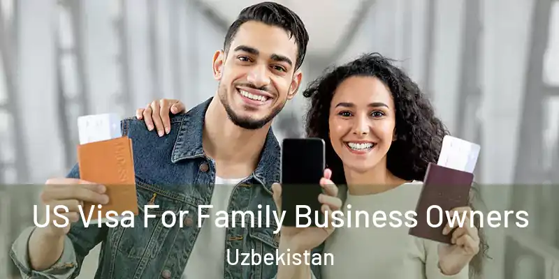  US Visa For Family Business Owners Uzbekistan